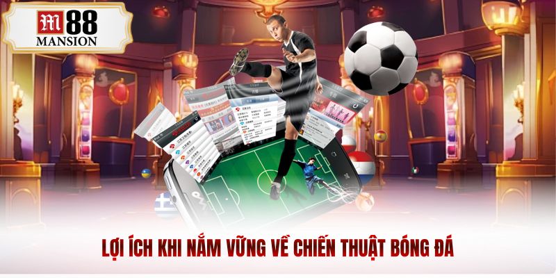 Lợi ích khi nắm vững về chiến thuật bóng đá